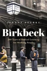 Birkbeck: 200 Years of Radical Learning for Working People hind ja info | Ühiskonnateemalised raamatud | kaup24.ee
