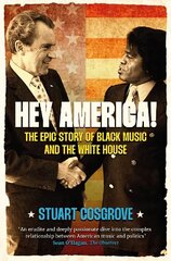 Hey America!: The Epic Story of Black Music and the White House hind ja info | Kunstiraamatud | kaup24.ee