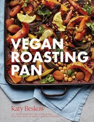 Vegan Roasting Pan: Let Your Oven Do the Hard Work for You, With 70 Simple One-Pan Recipes hind ja info | Retseptiraamatud | kaup24.ee