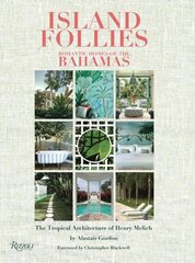 Island Follies: Bahama romantilised kodud: Henry Melichi troopiline arhitektuur hind ja info | Arhitektuuriraamatud | kaup24.ee