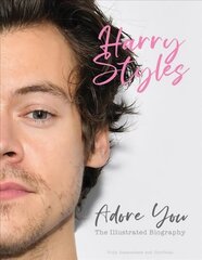 Harry Styles: Adore You: The Illustrated Biography цена и информация | Книги об искусстве | kaup24.ee