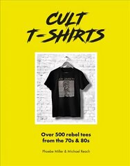 Cult T-Shirts: Over 500 rebel tees from the 70s and 80s цена и информация | Книги об искусстве | kaup24.ee