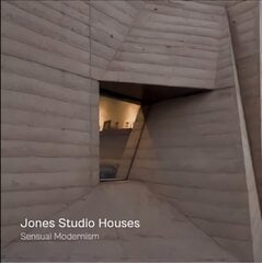 Jones Studio Houses: Sensual Modernism hind ja info | Arhitektuuriraamatud | kaup24.ee