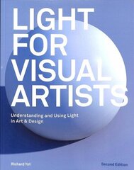 Light for Visual Artists Second Edition: Understanding and Using Light in Art & Design Second Edition hind ja info | Kunstiraamatud | kaup24.ee