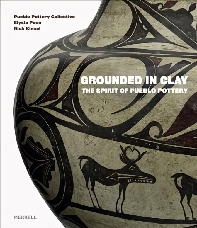 Grounded in Clay: The Spirit of Pueblo Pottery цена и информация | Kunstiraamatud | kaup24.ee