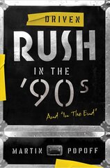 Driven: Rush In The 90s And In The End цена и информация | Книги об искусстве | kaup24.ee