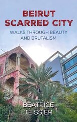 Beirut: Scarred City, Walks through Beauty and Brutalism цена и информация | Путеводители, путешествия | kaup24.ee