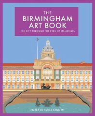 Birmingham Art Book: The City Through the Eyes of its Artists Illustrated edition hind ja info | Kunstiraamatud | kaup24.ee