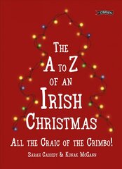 A-Z of an Irish Christmas: All the Craic of the Crimbo! hind ja info | Reisiraamatud, reisijuhid | kaup24.ee
