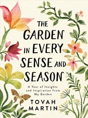 Garden in Every Sense and Season: A Year of Insights and Inspiration from My Garden hind ja info | Aiandusraamatud | kaup24.ee