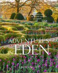 Adventures in Eden: An Intimate Tour of the Private Gardens of Europe hind ja info | Aiandusraamatud | kaup24.ee