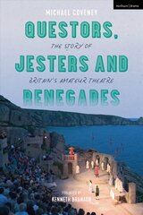 Questors, Jesters and Renegades: The Story of Britain's Amateur Theatre hind ja info | Kunstiraamatud | kaup24.ee