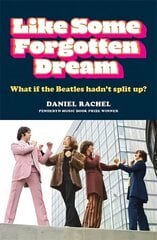 Like Some Forgotten Dream: What if the Beatles hadn't split up? цена и информация | Книги об искусстве | kaup24.ee
