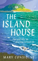 Island House: Our Wild New Life on a Tiny Cornish Isle hind ja info | Reisiraamatud, reisijuhid | kaup24.ee
