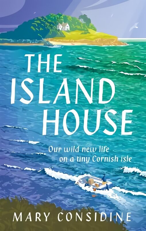 Island House: Our Wild New Life on a Tiny Cornish Isle цена и информация | Reisiraamatud, reisijuhid | kaup24.ee