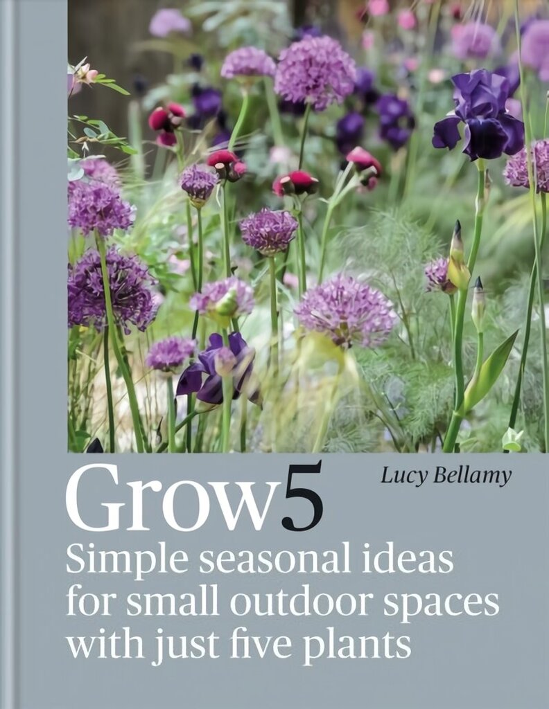Grow 5: Simple seasonal recipes for small outdoor spaces with just five plants hind ja info | Aiandusraamatud | kaup24.ee