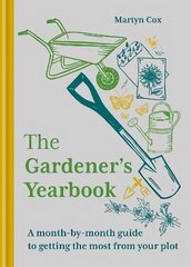 Gardener's Yearbook: A month-by-month guide to getting the most out of your plot цена и информация | Книги по садоводству | kaup24.ee