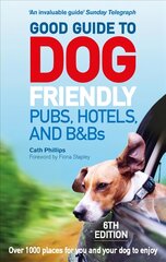 Good Guide to Dog Friendly Pubs, Hotels and B&Bs: 6th Edition цена и информация | Путеводители, путешествия | kaup24.ee