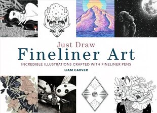 Just Draw Fineliner Art: Incredible Illustrations Crafted With Fineliner Pens hind ja info | Kunstiraamatud | kaup24.ee