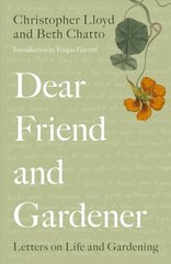 Dear Friend and Gardener: Letters on Life and Gardening цена и информация | Книги по садоводству | kaup24.ee