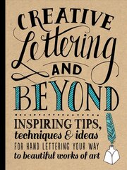 Creative Lettering and Beyond: Inspiring tips, techniques, and ideas for hand lettering your way to beautiful works of art цена и информация | Книги об искусстве | kaup24.ee