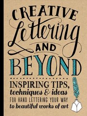 Creative Lettering and Beyond: Inspiring tips, techniques, and ideas for hand lettering your way to beautiful works of art hind ja info | Kunstiraamatud | kaup24.ee