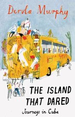 Island that Dared: Journeys in Cuba цена и информация | Путеводители, путешествия | kaup24.ee