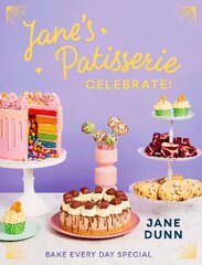 Jane's Patisserie Celebrate!: Bake every day special. THE NO.1 SUNDAY TIMES BESTSELLER hind ja info | Retseptiraamatud | kaup24.ee