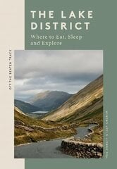 Lake District: Where to Eat, Sleep and Explore hind ja info | Reisiraamatud, reisijuhid | kaup24.ee