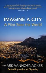 Imagine a City: A Pilot Sees the World hind ja info | Reisiraamatud, reisijuhid | kaup24.ee