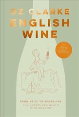 English Wine: From Still to Sparkling: the Newest New World Wine Country hind ja info | Reisiraamatud, reisijuhid | kaup24.ee