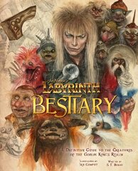 Labyrinth: Bestiary - A Definitive Guide to The Creatures of the Goblin King's Realm цена и информация | Книги об искусстве | kaup24.ee