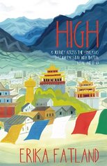 High: A Journey Across the Himalayas Through Pakistan, India, Bhutan, Nepal and China цена и информация | Путеводители, путешествия | kaup24.ee