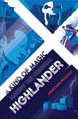 Kind of Magic: Making the Original Highlander цена и информация | Книги об искусстве | kaup24.ee