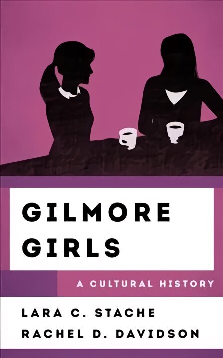 Gilmore Girls: A Cultural History hind ja info | Kunstiraamatud | kaup24.ee