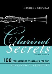 Clarinet Secrets: 100 Performance Strategies for the Advanced Clarinetist Second Edition hind ja info | Kunstiraamatud | kaup24.ee