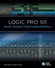 Logic Pro 101: Music Production Fundamentals цена и информация | Книги об искусстве | kaup24.ee