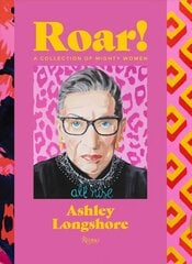 Roar!: A Collection of Mighty Women цена и информация | Книги об искусстве | kaup24.ee