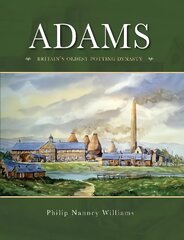 Adams: Britain's Oldest potting Dynasty цена и информация | Исторические книги | kaup24.ee