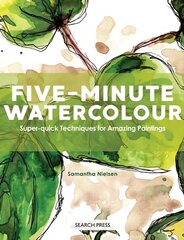 Five-Minute Watercolour: Super-Quick Techniques for Amazing Paintings hind ja info | Kunstiraamatud | kaup24.ee