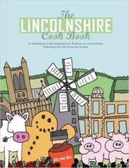 Lincolnshire Cook Book: A Celebration of the Amazing Food & Drink on Our Doorstep цена и информация | Книги рецептов | kaup24.ee