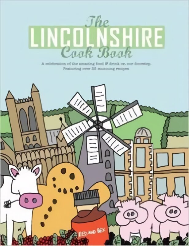 Lincolnshire Cook Book: A Celebration of the Amazing Food & Drink on Our Doorstep hind ja info | Retseptiraamatud  | kaup24.ee
