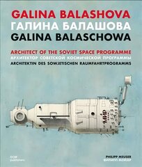 Galina Balashova: Architect of the Soviet Space Programme цена и информация | Книги по архитектуре | kaup24.ee