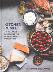 Kitchen Remix: 75 Recipes for Making the Most of Your Ingredients цена и информация | Книги рецептов | kaup24.ee