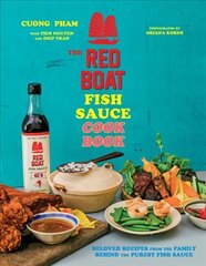 Red Boat Fish Sauce Cookbook: Beloved Recipes from the Family Behind the Purest Fish Sauce hind ja info | Retseptiraamatud | kaup24.ee