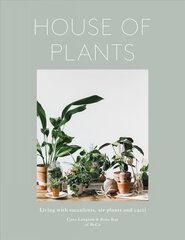 House of Plants: Living with Succulents, Air Plants and Cacti цена и информация | Книги по садоводству | kaup24.ee