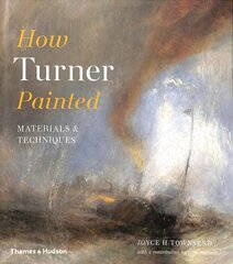 How Turner Painted: Materials & Techniques hind ja info | Kunstiraamatud | kaup24.ee