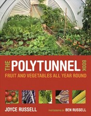 Polytunnel Book: Fruit and Vegetables All Year Round Flexibound цена и информация | Книги по садоводству | kaup24.ee