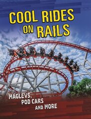 Cool Rides on Rails: Maglevs, Pod Cars and More hind ja info | Noortekirjandus | kaup24.ee