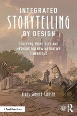 Integrated Storytelling by Design: Concepts, Principles and Methods for New Narrative Dimensions hind ja info | Kunstiraamatud | kaup24.ee